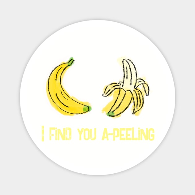 I find you a-peeling.  Fruit pun Magnet by 3ric-